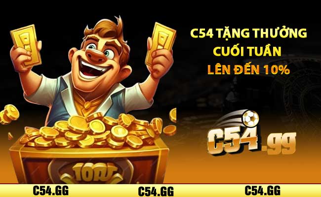 C54 tặng thưởng cuối tuần lên đến 10%