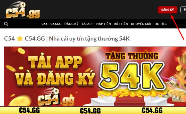 Truy cập c54.gg và nhấn ngay vào nút đăng ký