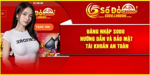 Đăng Nhập Sodo – Hướng Dẫn và Bảo Mật Tài Khoản An Toàn