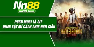 PUGB Mobi Là Gì? NN88 Bật Mí Cách Chơi Đơn Giản